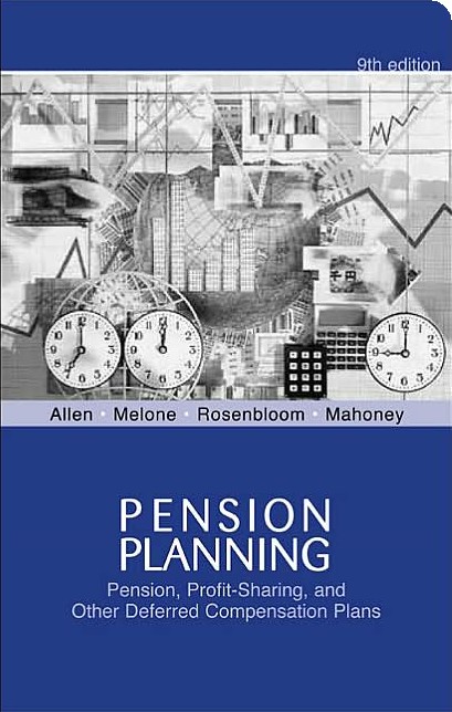 Pension Planning: Pension, Profit-Sharing, and Other Deferred Compensation Plans (Planowanie świadczen emerytalnych: emerytura, udział w zyskach i inne rodzaje wynagrodzenia odroczonego)