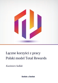 Łączne korzyści z pracy. Polski model Total Rewards
