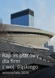 Raport płacowy dla firm z województwa śląskiego - wiosna/lato 2026